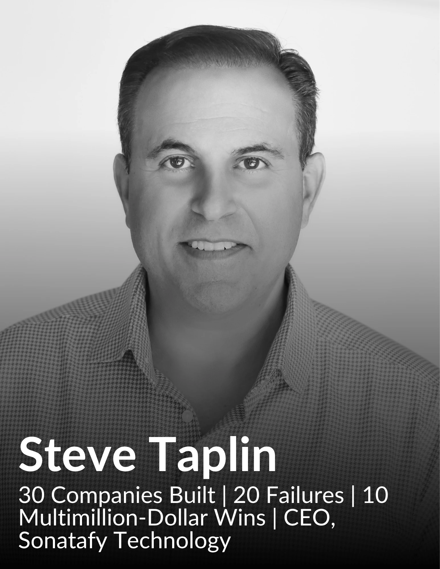 Steve Taplin — 30 Companies Built | 20 Failures | 10 Multimillion-Dollar Wins | CEO, Sonatafy Technology
